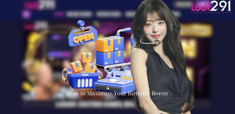 How to Maximize Your Birthday Bonus