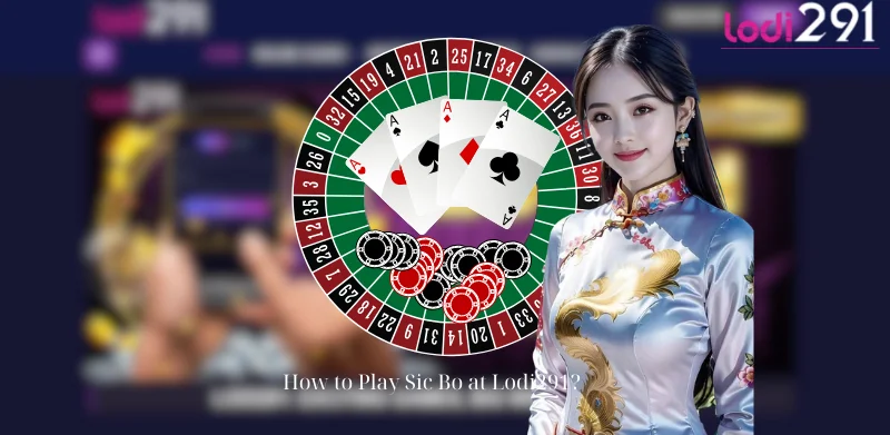 How to Play Sic Bo at Lodi291?