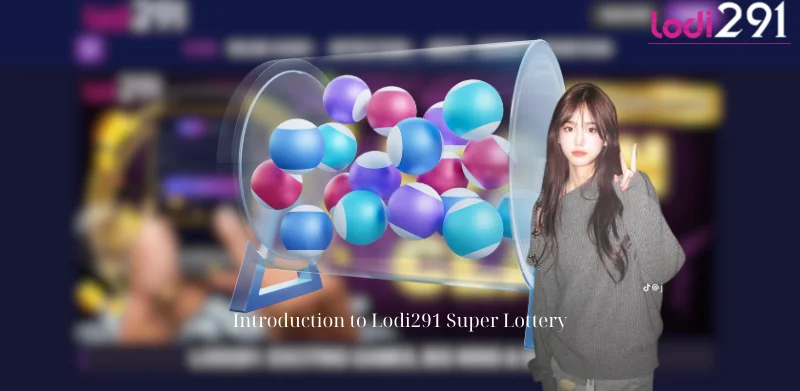 Introduction to Lodi291 Super Lottery