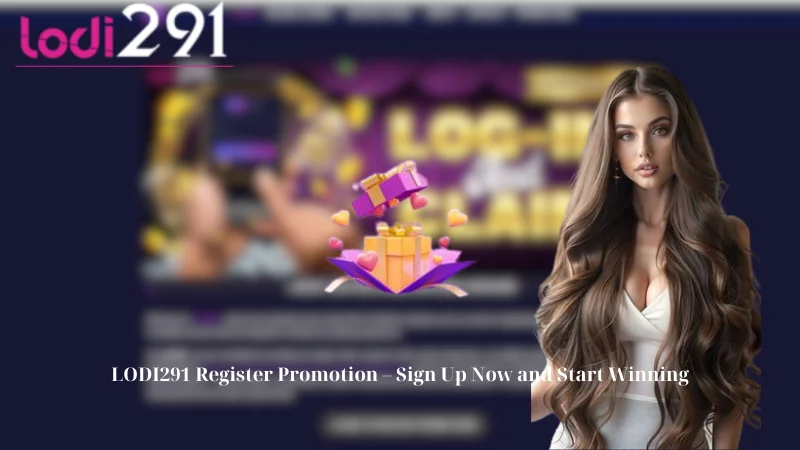 LODI291 Register Promotion - Sign Up Now and Start Winning