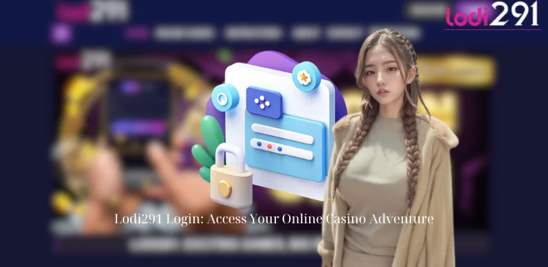 Lodi291 Login: Access Your Online Casino Adventure