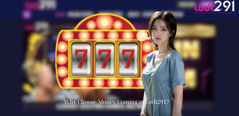 Why Choose Money Coming at Lodi291?